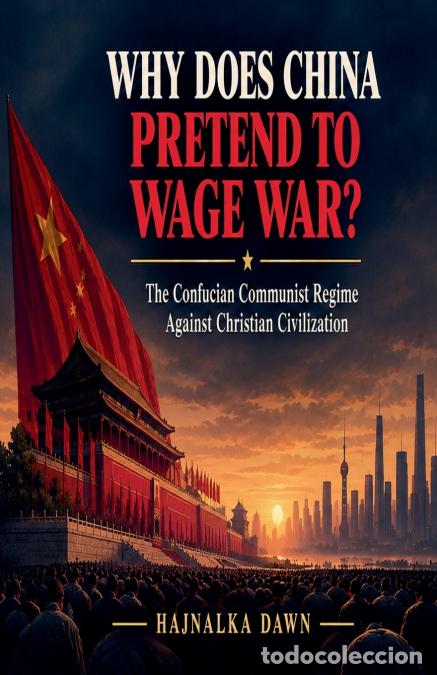 Livres: Why Does China Pretend to Wage War? - Hajnalka Dawn