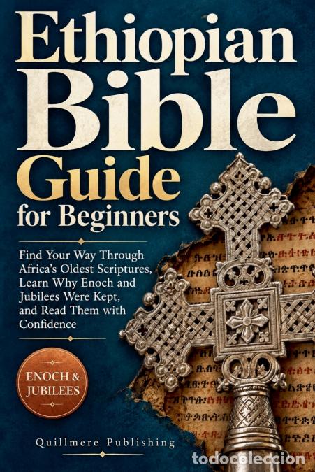 Livres: Ethiopian Bible Guide for Beginners - Find Your Way Through Africa?s Oldest Scriptures, Learn Why En