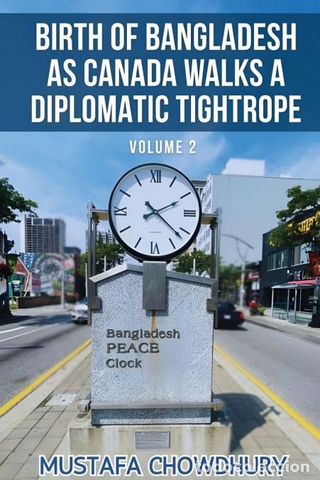 Livres: Birth of Bangladesh as Canada Walks a Diplomatic Tightrope Volume 2 - Mustafa Chowdhury