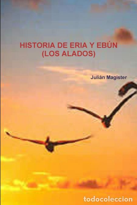 B&uuml;cher: HISTORIA DE ERIA Y EB&Uacute;N (LOS ALADOS) - Juli&aacute;n Magister