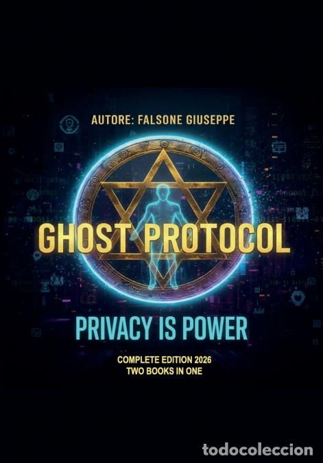 Libri: GHOST PROTOCOL - The Ultimate Architecture of Digital Invisibility - Giuseppe Falsone