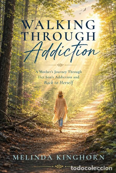 Libri: Walking Through Addiction - A Mother?s Journey through Her Son?s Addiction and Back to Herself - Mel