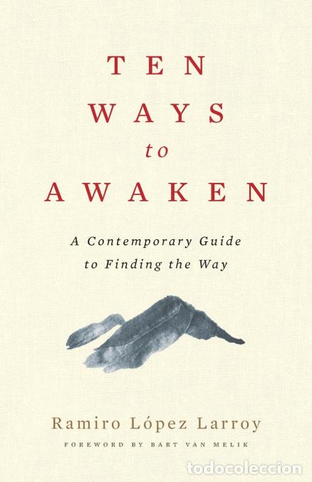 Libri: Ten Ways to Awaken - A Contemporary Guide to Finding the Way - Ramiro L&oacute;pez Larroy,Bart van Melik,Az