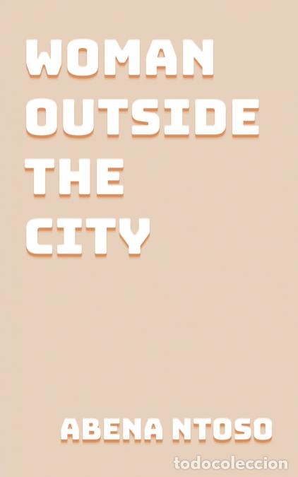 Libri: Woman Outside the City - Abena Ntoso