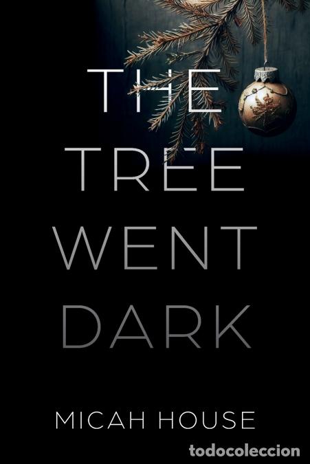 Libri: The Tree Went Dark - Micah House,Paul Palmer-Edwards,Sara Kamalsky