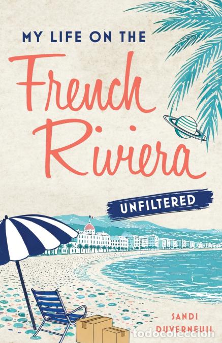 Libri: My Life on the French Riviera, Unfiltered - Sandi Duverneuil