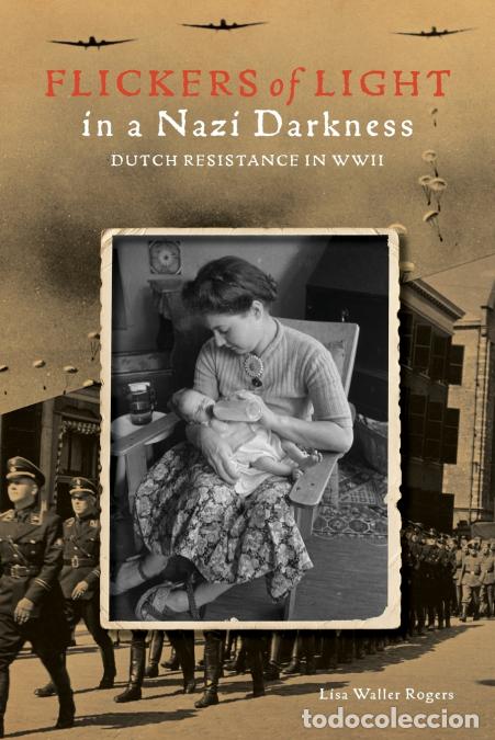 Libri: Flickers of Light in a Nazi Darkness - Dutch Resistance in WII : Dutch Resistance in WWII - Lisa Wal