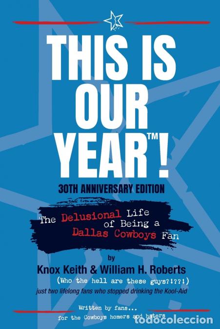 Libri: This Is Our Year?! - The Delusional Life of Being a Cowboys Fan - William H. Roberts,Knox Keith