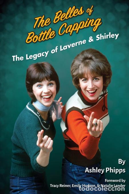 Libri: The Belles of Bottle Capping - The Legacy of Laverne & Shirley - Ashley Phipps