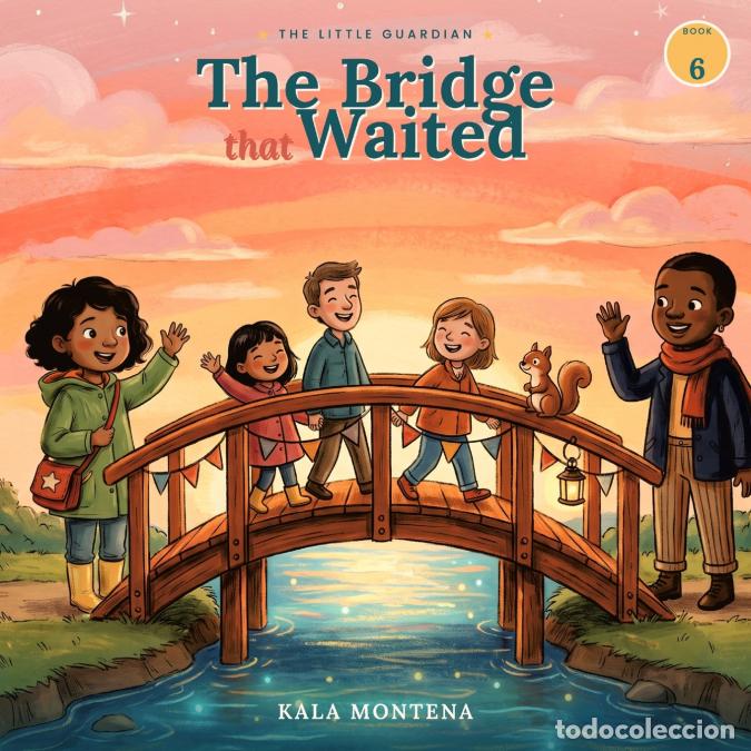 Libri: The Little Guardian - The Bridge That Waited - Book 6 - Kala Montena