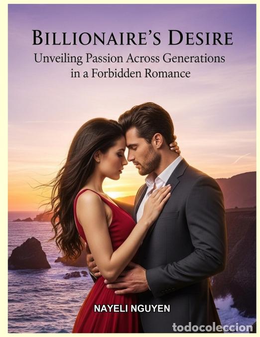B&uuml;cher: Billionaire?s Desire Unveiling Passion Across Generations In A Forbidden Romance - Nayeli Nguyen