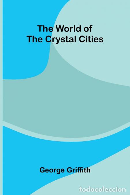 B&uuml;cher: The World of the Crystal Cities - George Griffith