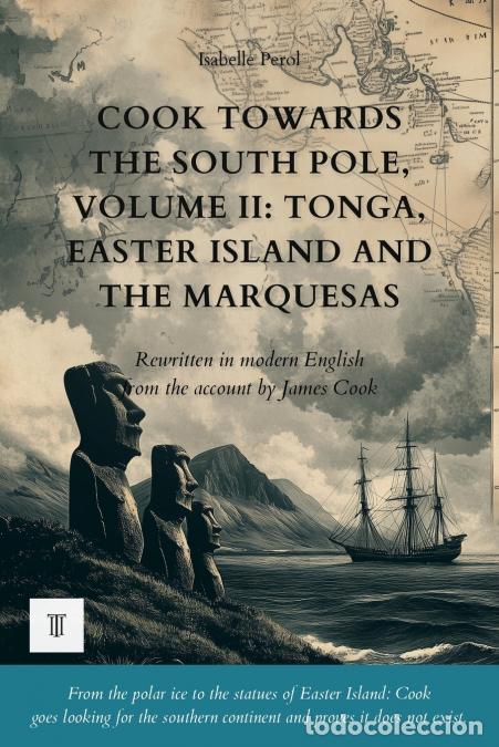 books: Cook Towards the South Pole, Volume II - Tonga, Easter Island and the Marquesas: The account of Jame