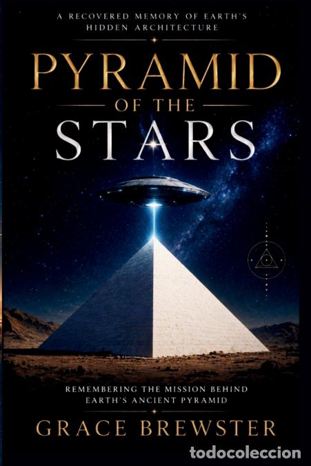 books: Pyramid of the Stars - Remembering the Mission Behind Earth?s Ancient Pyramid - Grace Brewster