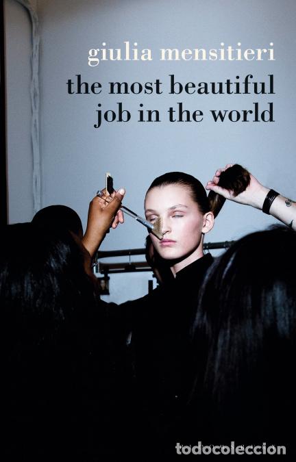 books: The Most Beautiful Job in the World - Lifting the Veil on the Fashion Industry - Giulia Mensitieri,N