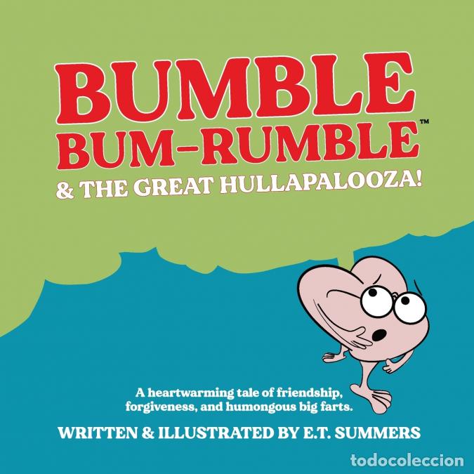 books: BUMBLE BUM-RUMBLE & THE GREAT HULLAPALOOZA! - A heartwarming tale of friendship, forgiveness, and hu