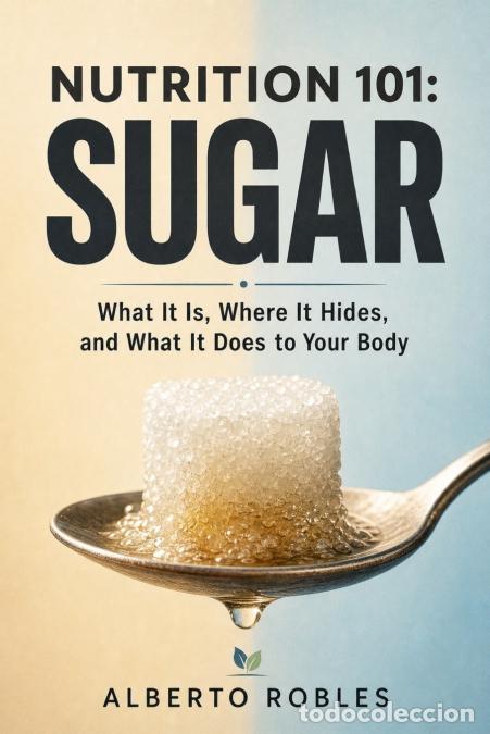B&uuml;cher: Nutrition 101 - What It Is, Where It Hides, and What It Does to Your Body - Alberto Robles