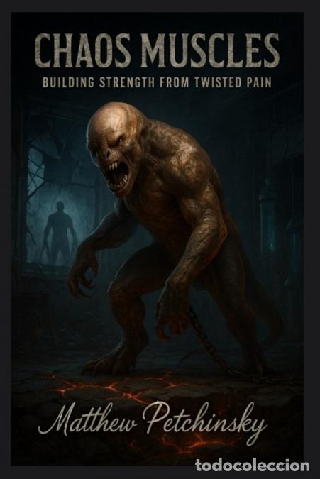 Livros: Chaos Muscles - Building Strength from Twisted Pain - Matthew Petchinsky