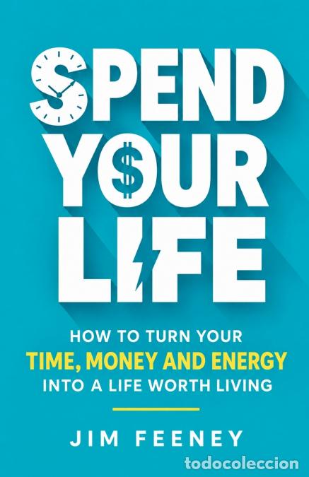 Livros: Spend Your Life - Jim Feeney