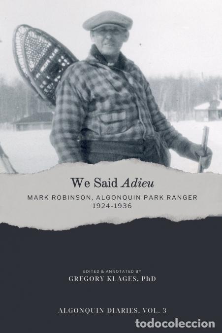 Livros: We Said Adieu - Mark Robinson, Algonquin Park Ranger, 1924-1936 - Gregory Klages