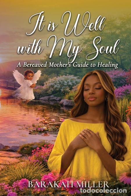 Livros: It Is Well With My Soul - A Bereaved Mother?s Guide To Healing - Barakah Miller