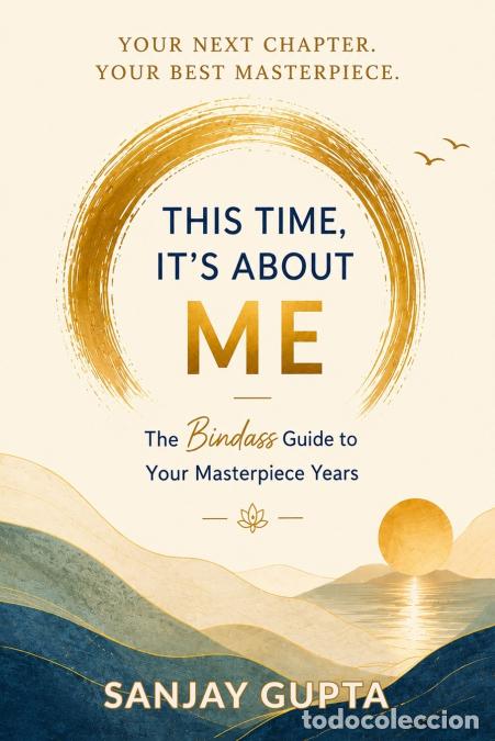 Libros: This Time, It?s About Me - The Bindass Guide To Your Masterpiece Years - sanjay gupta
