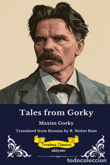Libri: Tales from Gorky - Timeless Classics - Maxim Gorky