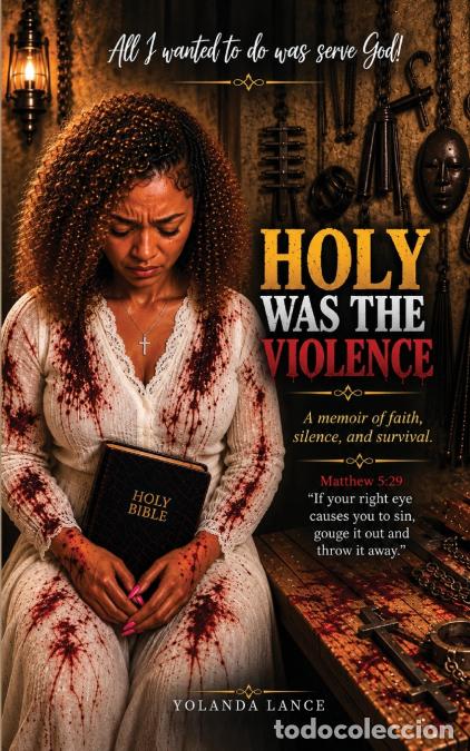 books: Holy Was the Violence - A memoir of faith, silence, and survival. - Yolanda Lance