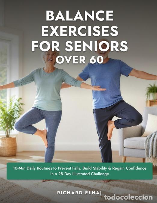 books: Balance Exercises for Seniors Over 60 - 10-Min Daily Routines to Prevent Falls, Build Stability & Re