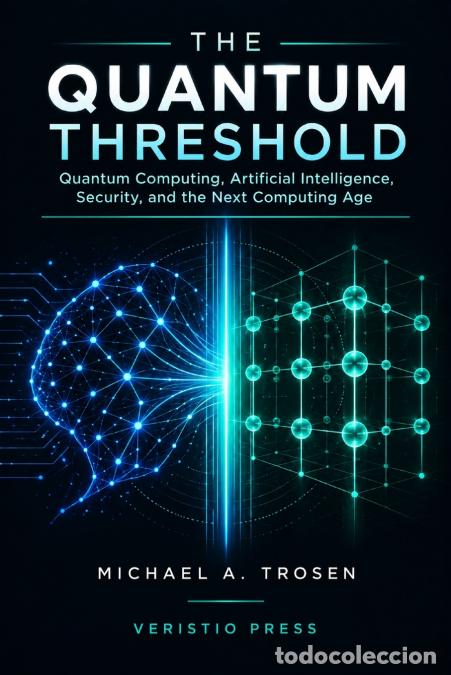 Libros: The Quantum Threshold - Quantum Computing, Artificial Intelligence, Security, and the Next Computing - Foto 1