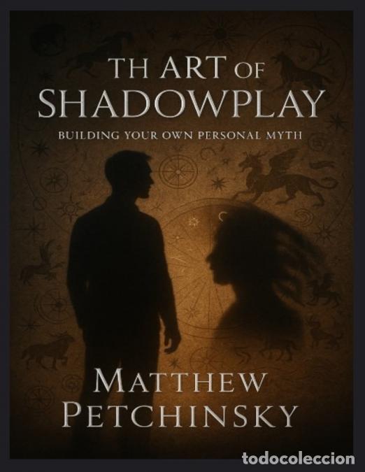 Libros: The Art of Shadowplay - Building Your Own Personal Myth - Matthew Petchinsky