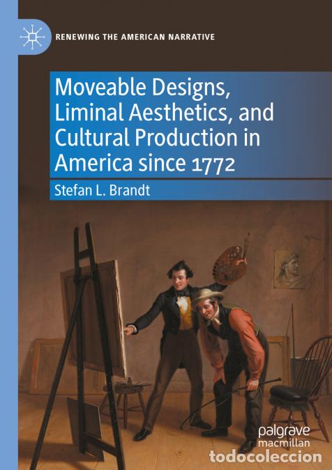 books: Moveable Designs, Liminal Aesthetics, and Cultural Production in America since 1772 - Stefan L. Bran