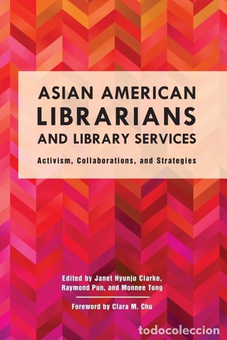 books: Asian American Librarians and Library Services - Activism, Collaborations, and Strategies - Raymond