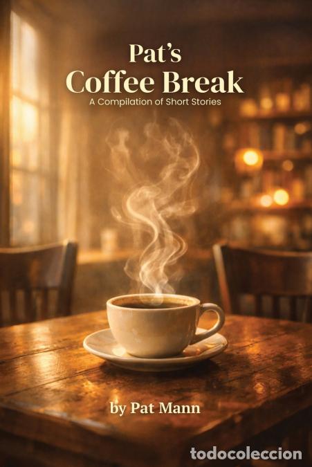 B&uuml;cher: Pat?s Coffee Break - A Compilation of Short Stories - Pat Mann