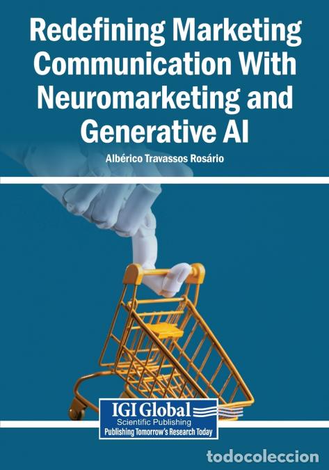 Libros: Redefining Marketing Communication With Neuromarketing and Generative AI - Alb&eacute;rico Travassos Ros&aacute;ri
