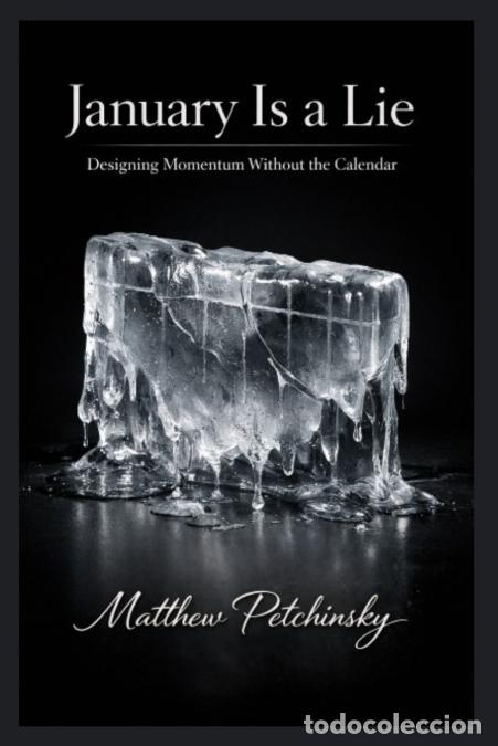 B&uuml;cher: January Is a Lie - Designing Momentum Without the Calendar - Matthew Petchinsky