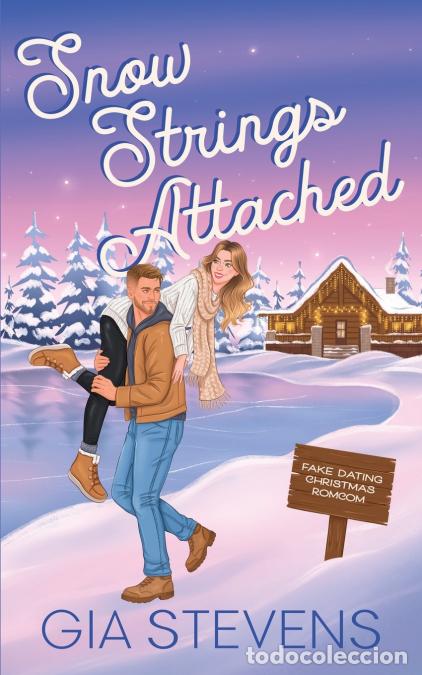 Livros: Snow Strings Attached - A Fake Dating Christmas Romcom - Gia Stevens
