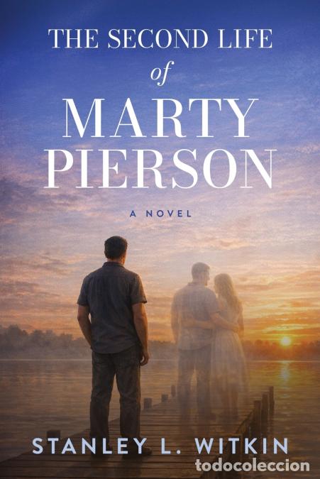 Libri: The Second Life of Marty Pierson - A Novel - Stanley L. Witkin