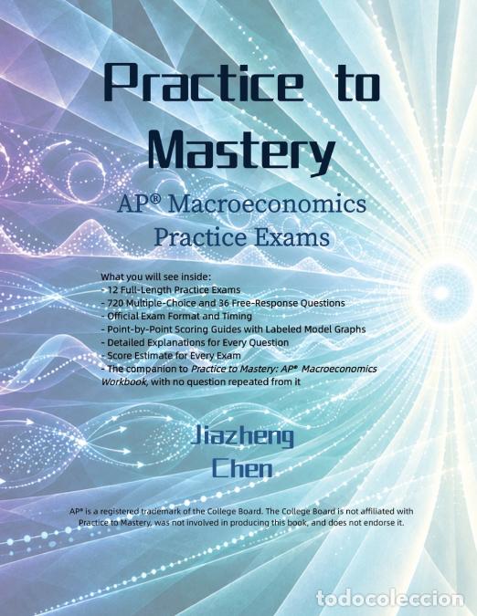 Libri: Practice to Mastery - AP Macroeconomics Practice Exams - Jiazheng Chen
