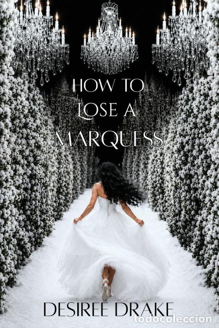 Libri: How to Lose a Marquess - Desiree Drake