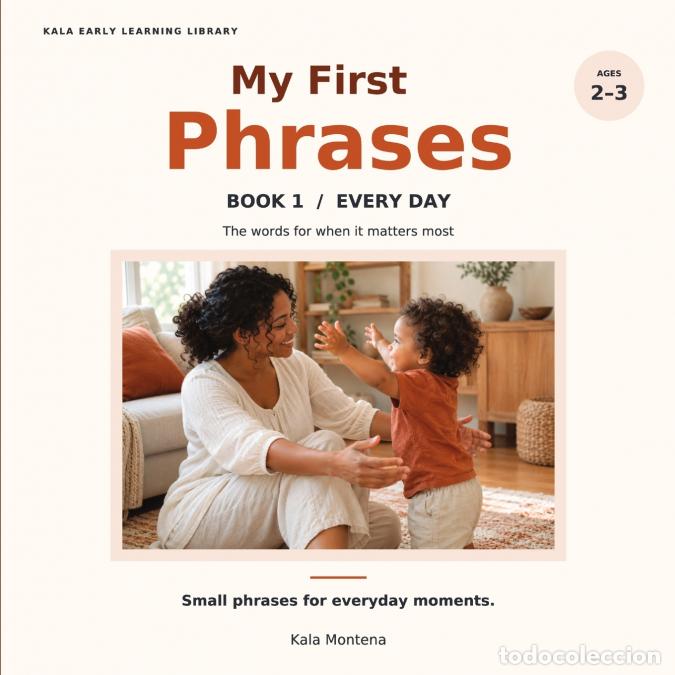 Libri: My First Phrases - The Words for When It Matters Most (Book 1: Every Day Ages 2-3) - Kala Montena