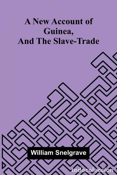 books: A new account of Guinea, and the slave-trade - William Snelgrave