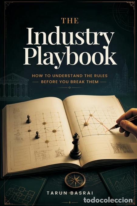 books: The Industry Playbook - How to Understand the Rules Before You Break Them - Tarun Basrai
