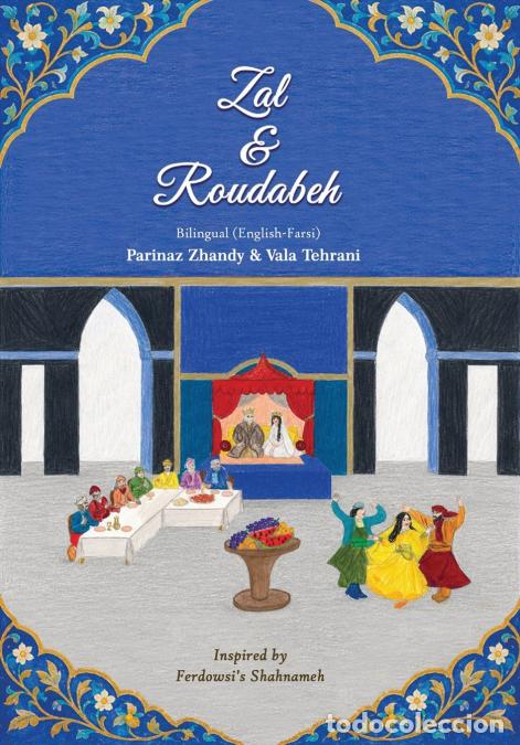 Livres: Zal & Roudabeh - Inspired by Ferdowsi?s Shahnameh - Parinaz Zhandy,Vala Tehrani