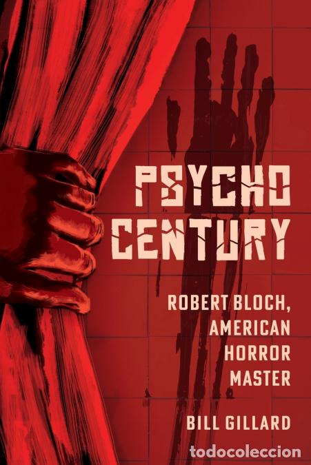 Livres: Psycho Century - Robert Bloch, American Horror Master - Bill Gillard