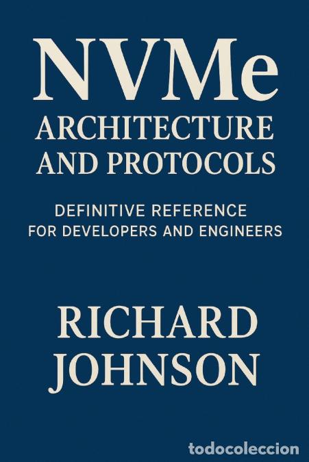 Libros: NVMe Architecture and Protocols - Definitive Reference for Developers and Engineers - Richard Johnso - Foto 1