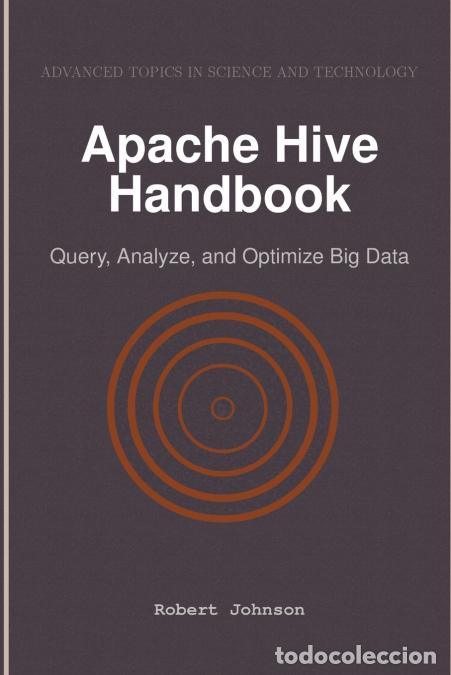 Libros: Apache Hive Handbook - Query, Analyze, and Optimize Big Data - Robert Johnson - Foto 1