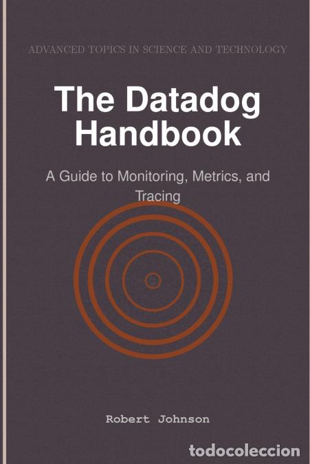 Livros: The Datadog Handbook - A Guide to Monitoring, Metrics, and Tracing - Robert Johnson