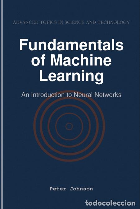 Livres: Fundamentals of Machine Learning - An Introduction to Neural Networks - Peter Johnson