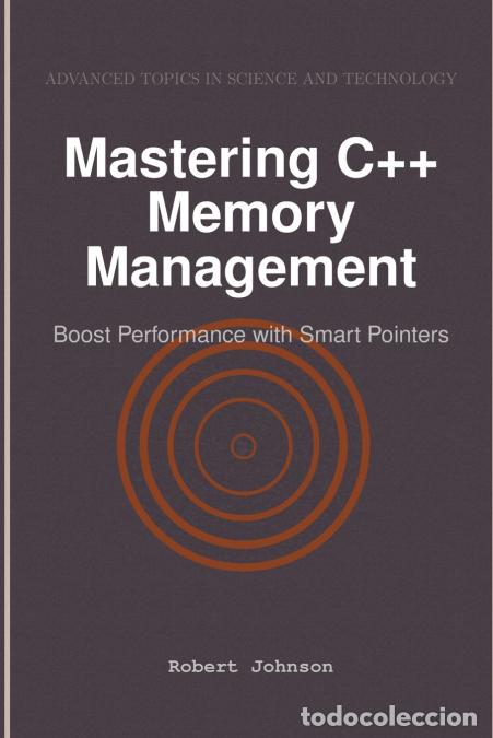 B&uuml;cher: Mastering C++ Memory Management - Boost Performance with Smart Pointers - Robert Johnson